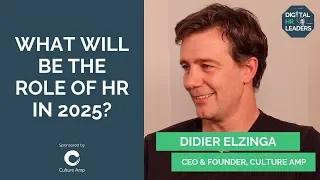 WHAT WILL BE THE ROLE OF HR IN 2025? Didier Elzinga, CEO at Culture Amp