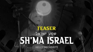 NELLY DECHRISTY - SH'MA ISRAEL (TEASER)