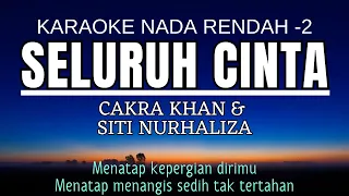 Cakra Khan feat Siti Nurhaliza - Seluruh Cinta (Karaoke Lower Key Nada Rendah -2)