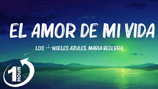 [ Loop 1Hour ]  Los Ángeles Azules, Maria Becerra - El Amor de Mi Vida (Letra/Lyrics)