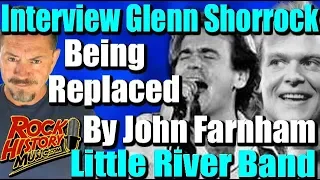 Glenn Shorrock On Being Replaced By John Farnham in Little River Band