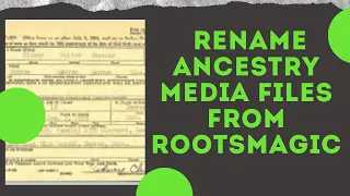 Rename Ancestry Media Files downloaded with RootsMagic