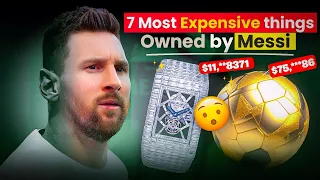 7 Most Expensive Things Owned By Messi