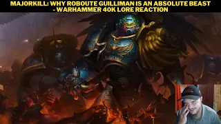 MajorKill: Why Roboute Guilliman Is An Absolute Beast - Warhammer 40K Lore Reaction