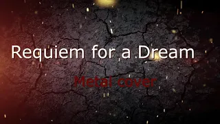 Requiem for a dream ( metal cover ) "Реквием по мечте"