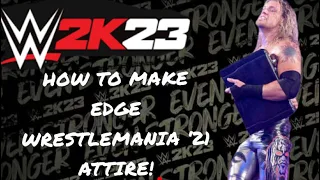 WWE 2K23 | How To Make EDGE WRESTLEMANIA ‘21 ATTIRE!