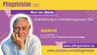 Wert der Würde Orientierung in orientierungsloser Zeit,  Gerald Hüther