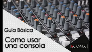 Guia básica: Como usar una consola o mixer