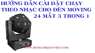 Hướng Dẫn Cài Chạy Theo Nhạc Cho Đèn Moving 24 Mắt Chớp Laser Led