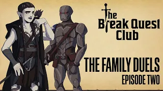 D&D The Break Quest Club: THE FAMILY DUELS (Part 2 of 3) - A Dungeons & Dragons Adventure
