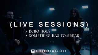 Red Rocks Worship - Echo Holy | Something Has To Break (Live Sessions)
