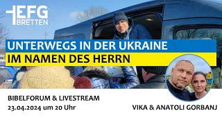 "Unterwegs in der Ukraine im Namen des Herrn" mit Vika & Anatoli Gorbanj