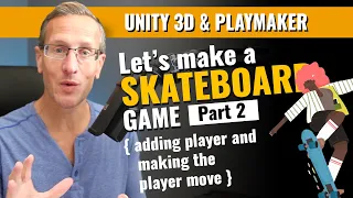 How to Make a Skateboard Game with Unity and Playmaker - Part 2 - Add Player and Player Movement