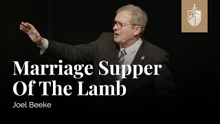 Marriage Supper Of The Lamb | Joel Beeke