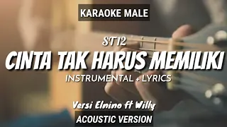 Cinta Tak Harus Memiliki - ST 12 | Elnino ft Willy version | Ruang Acoustic Cover | Karaoke Male