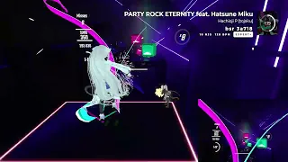 PARTY ROCK ETERNITY / 八王子P / feat. 初音ミク - Expert＋ [BEAT SABER]