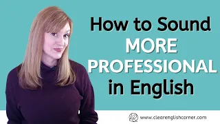 How to Sound More Professional When you Speak English