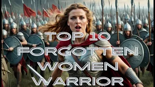 TOP 10 FORGOTTEN WOMEN WARRIORS