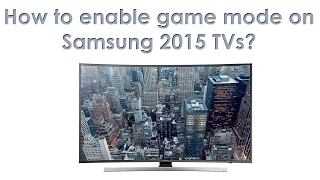 How to enable Game mode on Samsung 2015 TVs?