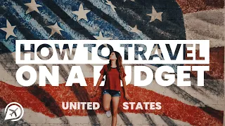 HOW TO TRAVEL ON A BUDGET IN THE USA