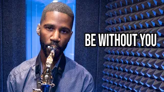 Be Without You - Saxophone Cover by Nathan Allen