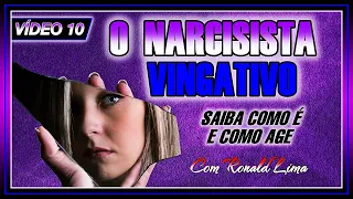 VÍDEO 10 - O NARCISISTA VINGATIVO: saiba como é e como age