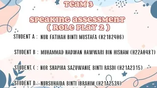 SPEAKING ASSESSMENT ( ROLE PLAY 2 ) | TEAM 3 | UBI 2022 ✅