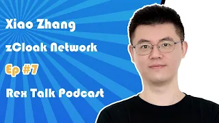 对话zCloak创始人张晓：Worldcoin、ZKML、真实世界资产RWA与身份上链、DID和zCloak Network【Rex Talk】