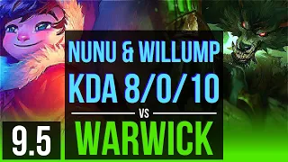 NUNU & WILLUMP vs WARWICK (JUNGLE) | KDA 8/0/10, 2 early solo kills, Legendary | NA Diamond | v9.5