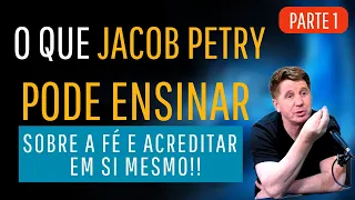 O que Jacob Petry pode ensinar sobre á fé  e acreditar em si mesmo