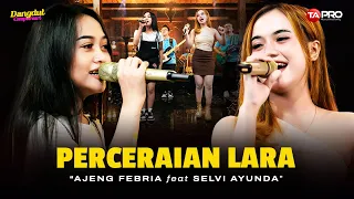 Ajeng Febria Ft. Selvi Ayunda - Perceraian Lara - Official Koplo Version