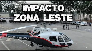 OPERAÇÃO IMPACTO ZONA LESTE.