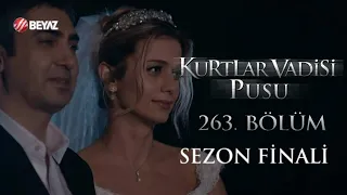 Kurtlar Vadisi Pusu 263. Bölüm | Sezon Finali Beyaz TV FULL HD