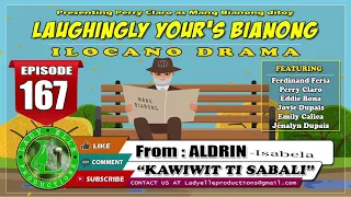 LAUGHINGLY YOURS BIANONG #167 - KAWIWIT TI SABALI | BEST ILOCANO COMEDY DRAMA |LADY ELLE PRODUCTIONS