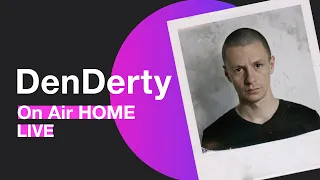 DenDerty – Чуть-чуть неловко / Грустно | On Air HOME