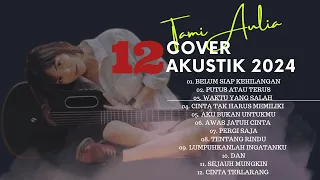 Belum Siap Kehilangan - [Tami Aulia] Cover Full Album | Cover Akustik Terbaik 2024