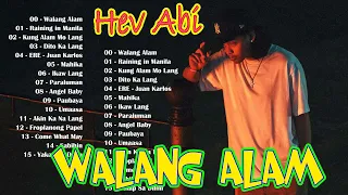 HEV ABI New Song - WALANG ALAM 💦 Hev Abi Playlist 2024 | OPM Ibig Kanta Love Songs Nonstop #hevabi