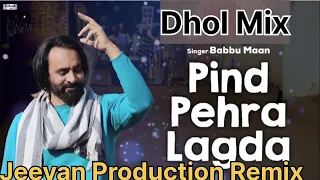 Pind Pehra Lagda _ Dhol Mix Babbu Maan - Song Remix FT lahoria_ Production- Remix -Song Punjabi