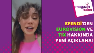 Azerbaycan Eurovision 2021 temsilcisi Efendi'den Eurovision ve TIX hakkında yeni açıklama!