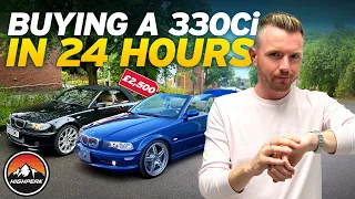 BUYING A BMW 330Ci IN 24 HOURS WITH JUST £2,500!