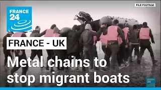 Metal chains to stop migrant boats from France to the UK • FRANCE 24 English