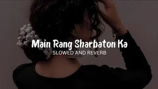 Main rang sharbaton ka LOFI mix / relaxing/ slowed reverb/#midnightlofi