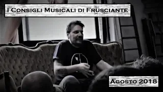 I Consigli Musicali di Frusciante: Agosto 2018