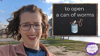 Idiom - to open a can of worms