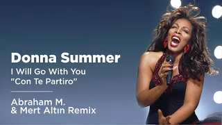 Donna Summer - I Will Go With You "Con Te Partiro" (Abraham M  & Mert Altın Remix)