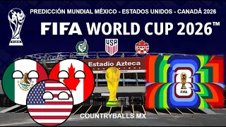 PREDICCIÓN MUNDIAL MÉXICO - ESTADOS UNIDOS - CANADÁ 2026 COUNTRYBALLS MX