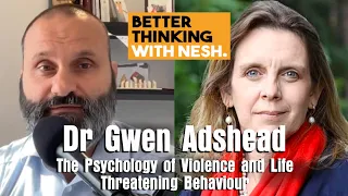 Better Thinking #118 – Dr Gwen Adshead on The Psychology of Violence and Life Threatening Behaviour