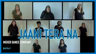 Jaani Tera Naa | Meher Dance |Chicago |India |Worldwide | Bollywood Dance |Quarantine Video |Virtual