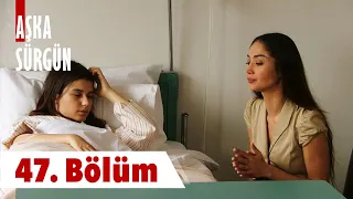 Aşka Sürgün 47. Bölüm