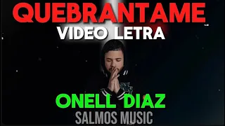 Onell Díaz - Quebrántame (Video Letra) MÚSICA CRISTIANA 2024